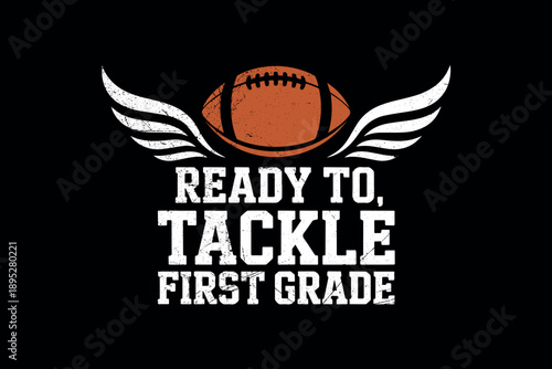 Inspiring football graphic with wings and bold text reading ready to tackle first grade black background dynamic typography