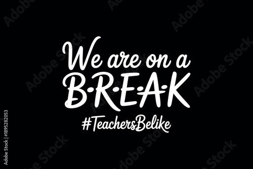 Motivational text design on black background for teacher breaks and inspirational messages