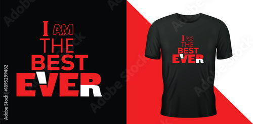 The Bold Red "I Am The Best Ever" Statement T_shirt design
