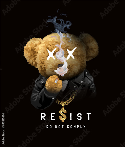 resist slogan with cool bear doll in leather jacket drawn by hand
