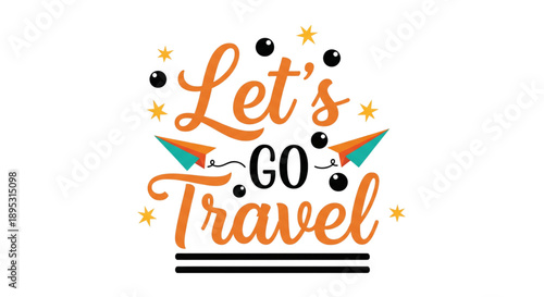 Let's Go Travel Text with Paper Airplanes and Stars for Adventure Vacation Holiday Tourism Marketing