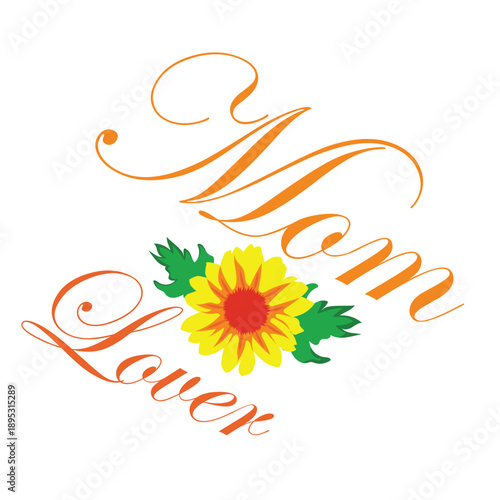 Mom Lover text with yellow sunflower and green leaves
