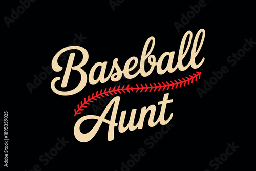 Handwritten text reading 'baseball aunt' in cream and red on a black backdrop with stylized red stitching