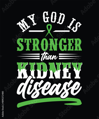 MY GOD IS STRONGER THAN KIDNEY DISEASE TSHIRT DESIGN