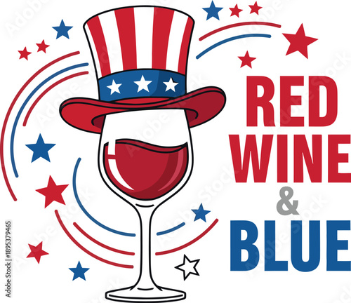 American patriotic illustration with wine glass and Uncle Sams hat and stars  red wine and blue