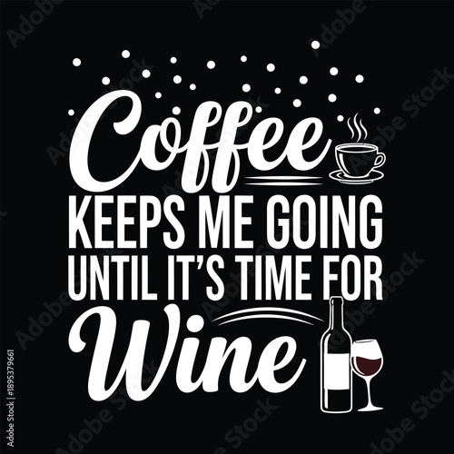 Graphic design with coffee and wine text on solid background  humorous quote about daily beverages