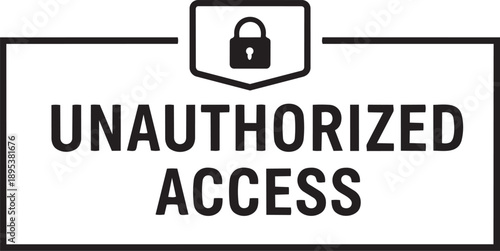 unauthorized access restricted area security sign with padlock icon and rectangular border