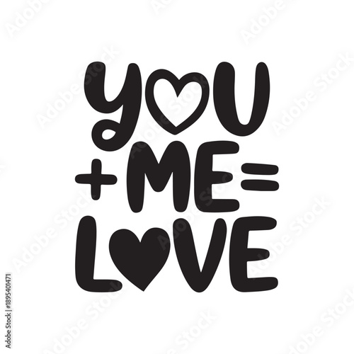You Plus Me Equals Love Romantic Bubble Typography Design with Heart Symbols