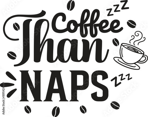 I d rather have coffee than naps a playful typographic illustration