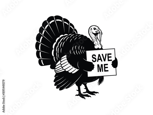 Thanksgiving Turkey holding SAVE ME sign, vector illustration, black and white, humorous concept