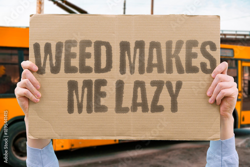 Foto "Weed Makes Me Lazy" Marijuana reduces energy and productivity