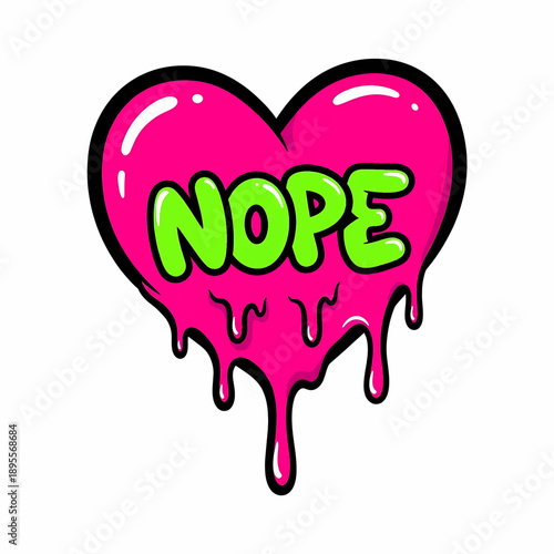 Pink dripping heart with green Nope text.