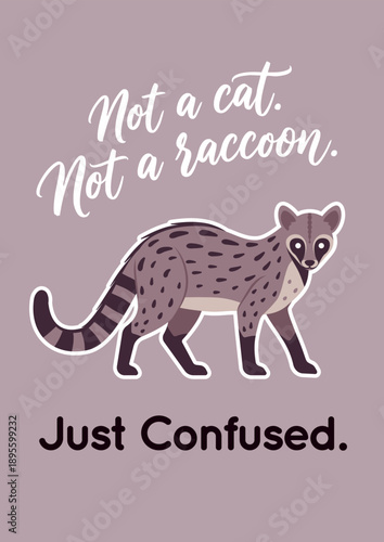 Not cat, raccoon, confused cute civet slogan poster. Inspirational quote, T-shirt printing, motivational copybook covers ready design, creative banner typography, tote bag decor. Vector illustration