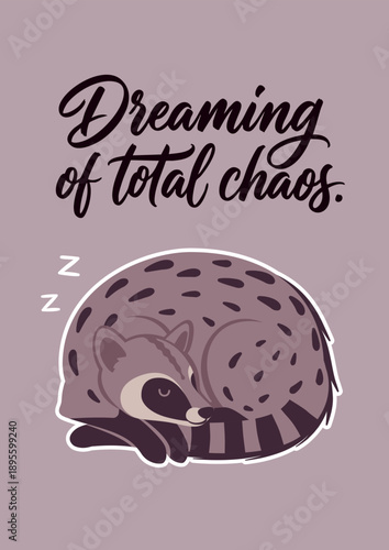 Dreaming of total chaos cute civet slogan poster. Inspirational quote, T-shirt printing, motivational copybook covers ready design, creative banner typography, tote bag decor. Vector illustration