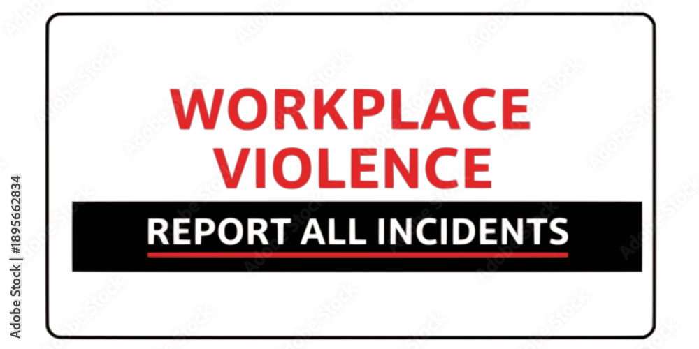 Fototapeta premium Workplace Violence Sign: Rectangular Poster with Text, Warning, Safety, Security, Employee Protection, Threat, Red, Black, White. 