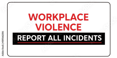 Workplace Violence Sign: Rectangular Poster with Text, Warning, Safety, Security, Employee Protection, Threat, Red, Black, White.
