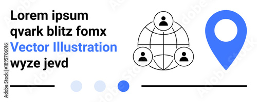Abstract network with three user icons on a globe, a large blue location marker, text blocks, and simple lines and dots. Ideal for teamwork, global networking, geolocation, navigation, remote