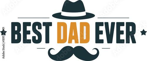 Best Dad Ever Emblematic Typographic Design with Hat and Mustache for Fathers Day Card