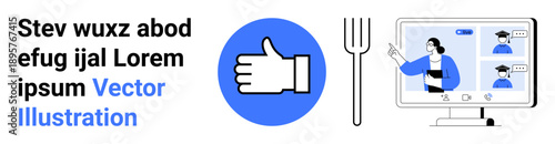 Online learning, social interaction, remote work, virtual meetings, approval icons, online classes. A thumbs-up icon, a fork and a video call on a monitor. Online learning and social interaction