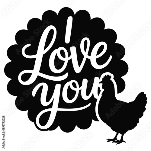 Black silhouette of a chicken beside hand lettered love your text