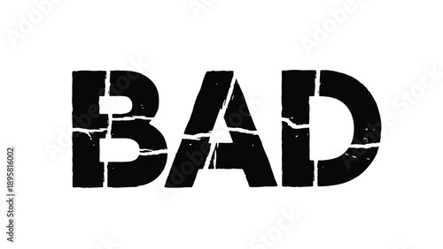 Word bad is written in a black cracked stencil font to convey a sense of damage, negativity, or warning in the design.