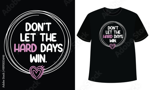 Don't Let Hard Days Win  
