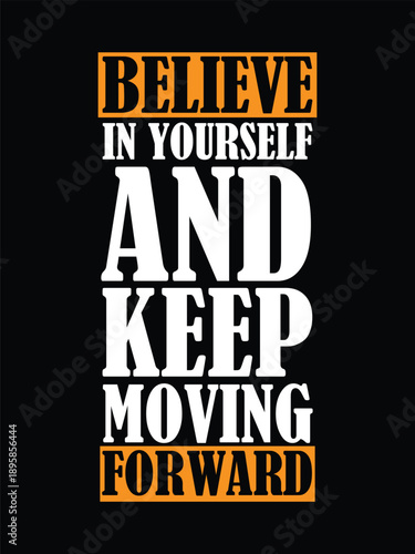 Inspirational text design featuring the powerful message believe in yourself and keep moving forward