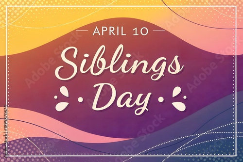 Celebrate the enduring bond and cherished connection between brothers and sisters on national siblings day happening annually on april tenth with this festive graphic design