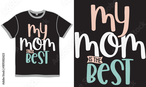 My Mom Is The Best, Happy Mothers Day Gift Greeting, Best Friend Mom Lover Illustration Art