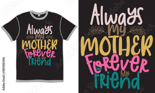 Always My Mother Forever My Friend, Beautiful People Mom Lover Greeting, Mother Forever Friend Gift Greeting Vector Illustration Art
