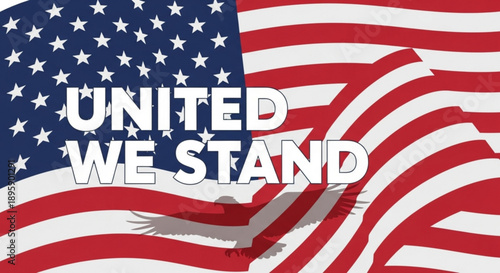 American flag with United We Stand text and eagle silhouette symbolizing patriotism and national unity for 4th of July or Memorial Day