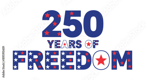 250 Years of Freedom patriotic vector logo featuring stars and stripes perfect for national celebrat