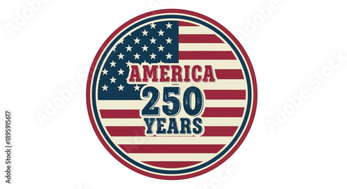 America 250 Years vintage emblem a patriotic design celebrating the Semiquincentennial anniversary