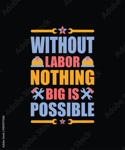 Without labor, nothing big is possible. Labor Day Background Vector with Industrial Tools.