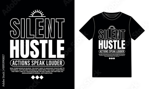 Silent Hustle Actions Speak Louder Motivational Streetwear Typography T-Shirt Design
