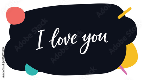 Artistic script writing saying I love you displayed on a dark organic shape with vibrant colorful decorative elements for romantic themes.