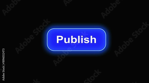 Bright Neon Publish Button with arrow on Black Background for Online Content Futuristic Motion Animation