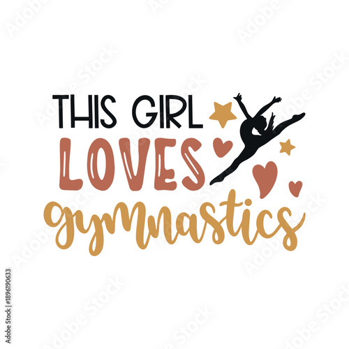 Girl Loves Gymnastics Artistic Quote