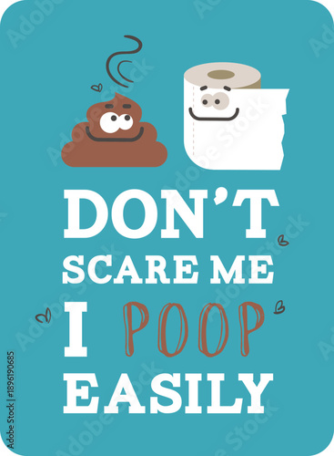 Don't Scare Me I Poop Easily Typography