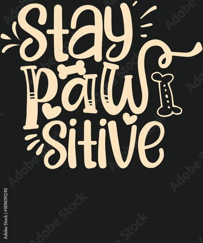 Stay Pawsitive Dog Bone Typography
