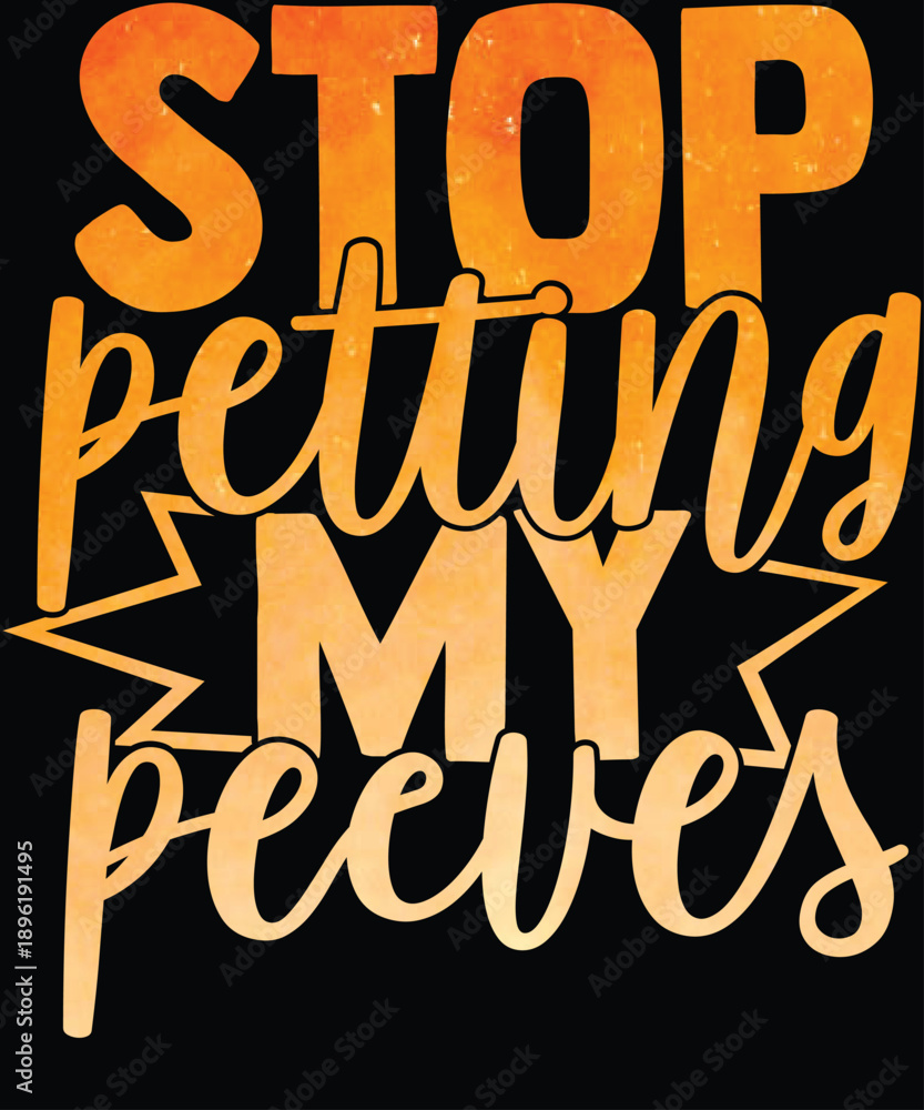 Obraz premium Stop Petting My Peeves Typography