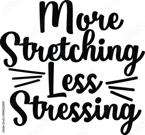 More Stretching Less Stressing