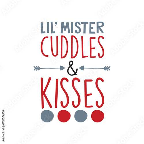 Lil' Mister Cuddles & Kisses Typographic