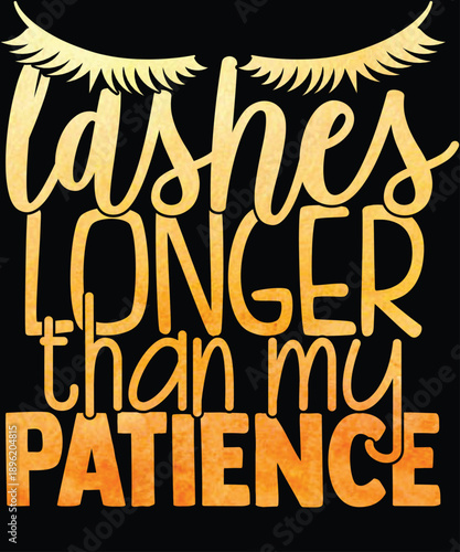Lashes Longer Than My Patience Typography
