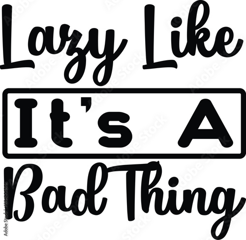 Lazy Like It's A Bad Thing Typography