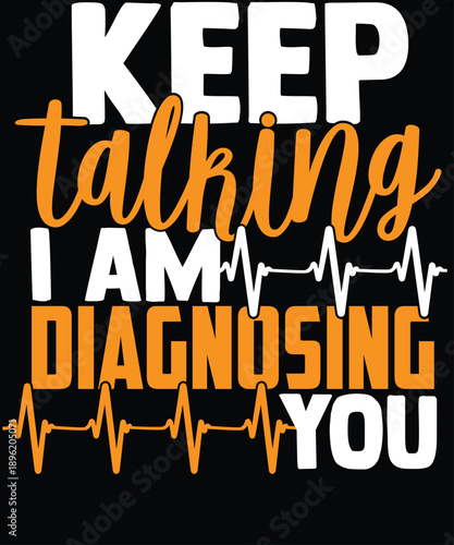 Keep Talking I Am Diagnosing You Typography