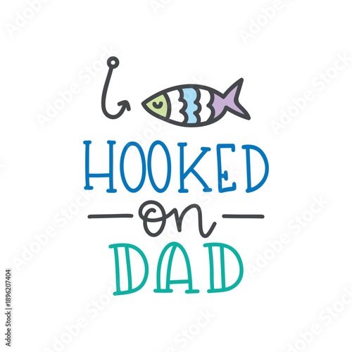 Hooked On Dad Fishing Typography