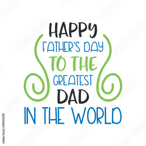 Greatest Dad Fathers Day