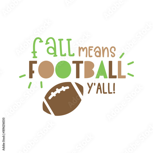 Fall Means Football Y'all Typography