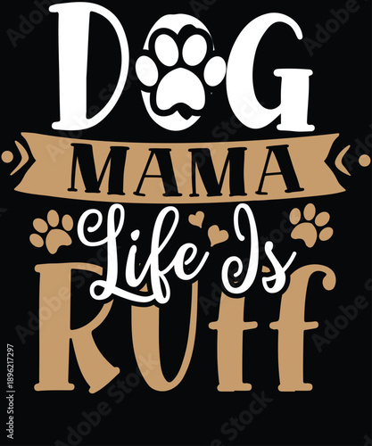 Dog Mama Life Is Ruff Typography